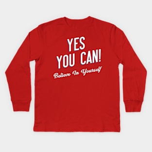 Yes You Can Believe In Yourself Kids Long Sleeve T-Shirt